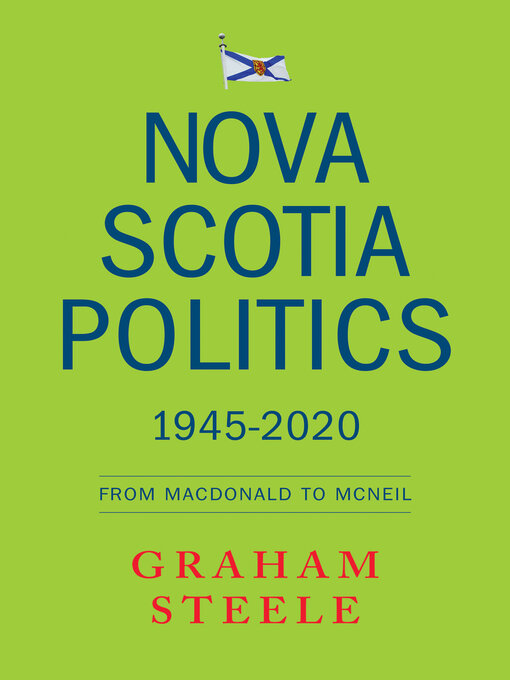 Title details for Nova Scotia Politics 1945-2020 by Graham Steele - Available